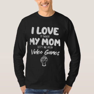 I Love My Mum Funny Sarcastic Video Games Lovers S T-Shirt