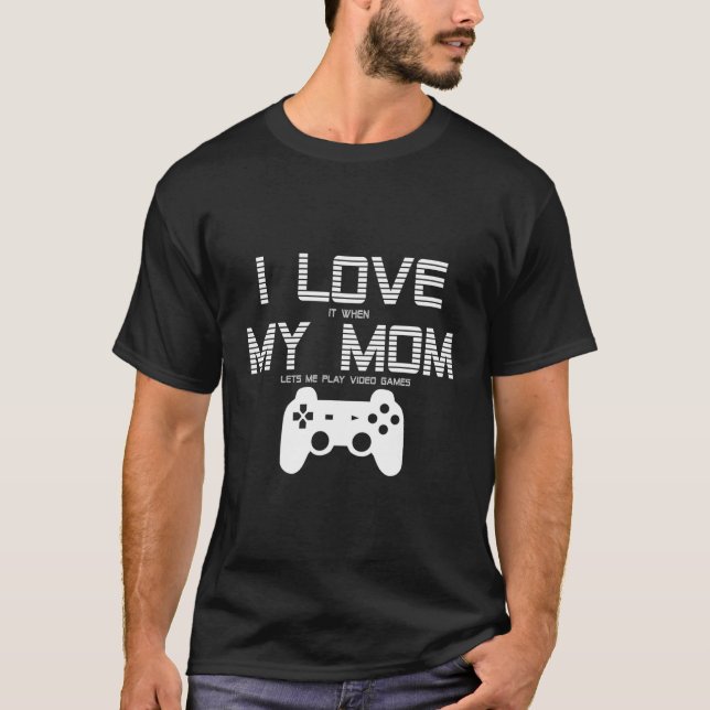 I Love My Mum Funny Video Games Gamer Gift For Tee (Front)