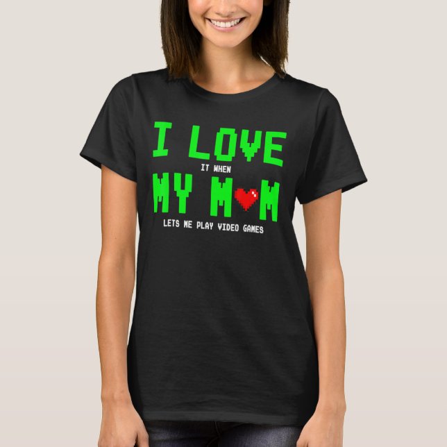 I Love My Mum  Gamer  for Teen Boys Video Games T-Shirt (Front)