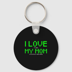 I Love My Mum I Love It When My Mum Lets Me Play V Key Ring