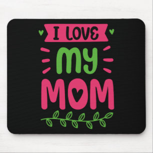I Love My Mum Mother Mama Mummy Sayings Mouse Mat