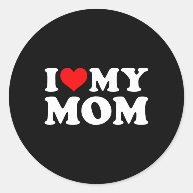 I Love My Mum Mothers Day From Daughter Or Son  Classic Round Sticker (Front)