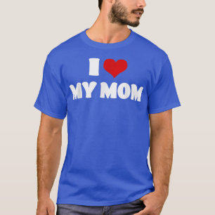 I Love My Mum  Mothers Day I Heart My Mum  T-Shirt
