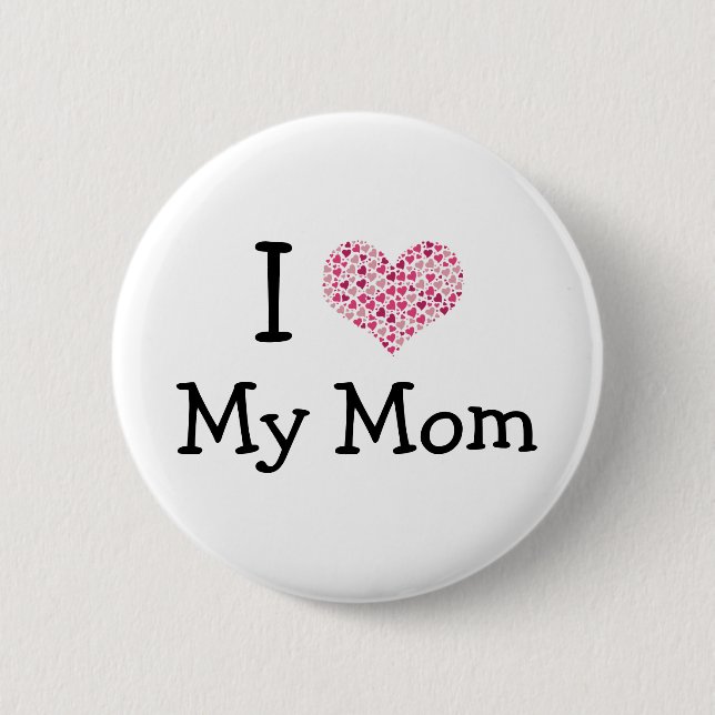 I Love My Mum Pinback 6 Cm Round Badge (Front)