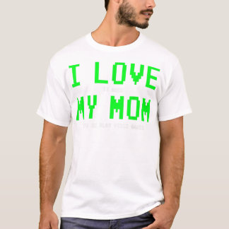 I Love My Mum Shirt - Gamer Gifts for T