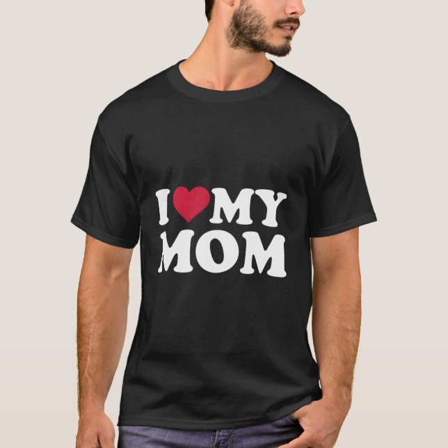 I Love My Mum T-Shirt (Front)