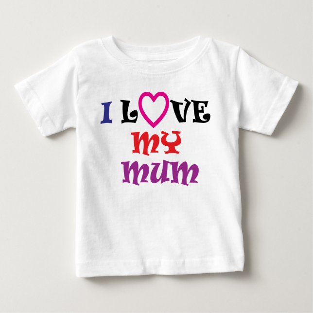 I Love My Mum T Shirt (Front)