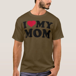 I love my mum  T-Shirt