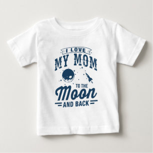 I Love My Mum To The Moon And Back Baby T-Shirt
