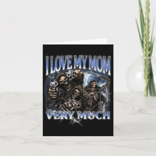 I Love My Mum Very Much Funny Hard Skeleton Meme G Card