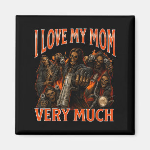I Love My Mum Very Much Funny Skeleton Meme Magnet