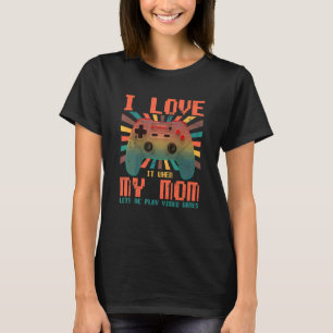 I Love My Mum When She Let Me Play Video Games Boy T-Shirt
