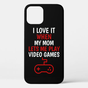 I Love My mum When She Lets Me Play Video Games, iPhone 12 Case