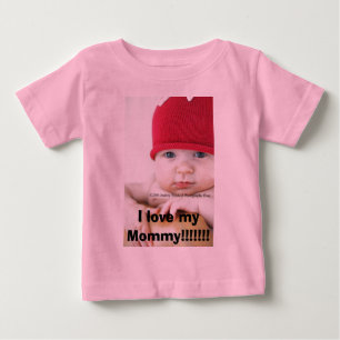 I love my Mummy!!!!!!! Baby T-Shirt