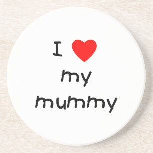 I Love My Mummy Coaster