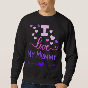 I Love My Mummy For Kids Son Daughter Toddler Wome Sweatshirt