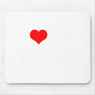 I Love My Mummy Funny Mothers Day Gifts For Mum Ma Mouse Mat