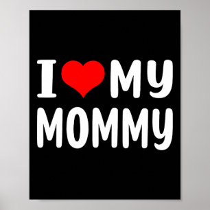 I Love My Mummy Funny Mothers Day Gifts For Mum Ma Poster
