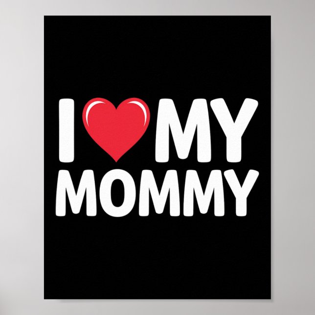 I Love My Mummy Mothers Day Gifts For Mum Mama  Poster (Front)