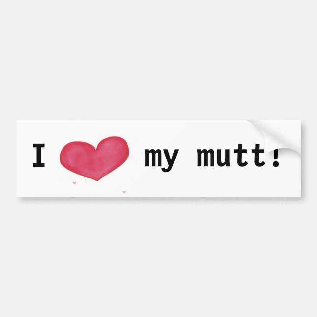I love my mutt bumper sticker (Front)