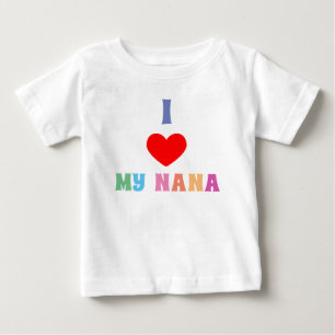 I Love My Nana Baby T-Shirt