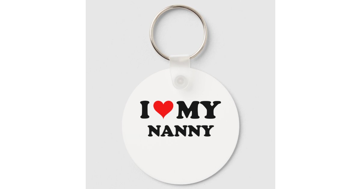 Key Rings Nanny I Love My Nanny Key Ring | Zazzle