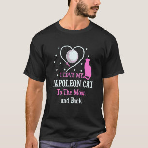 I Love My Napoleon Cat to Moon Cat Kitten T-Shirt