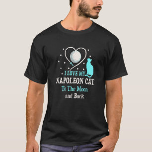 I Love My Napoleon Cat to Moon Cat Kitten T-Shirt