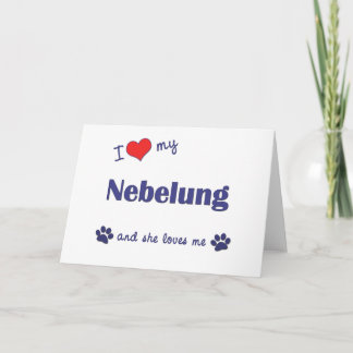 I Love My Nebelung (Female Cat) Card