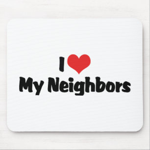 I Love My Neighbours Mouse Mat