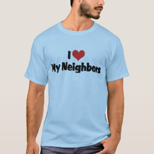 I Love My Neighbours T-Shirt