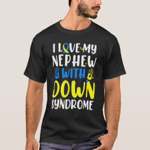 I Love My Nephew With Down Syndrome T21 Awareness  T-Shirt