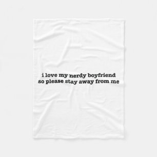 I Love My Nerdy Boyfriend Funny Girlfriend Fleece Blanket