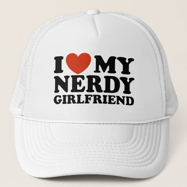 I Love My Nerdy Girlfriend Trucker Hat (Front)