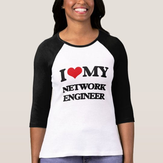 I love my Network Engineer T-Shirt