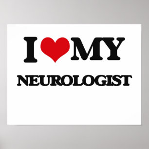 I love my Neurologist Poster