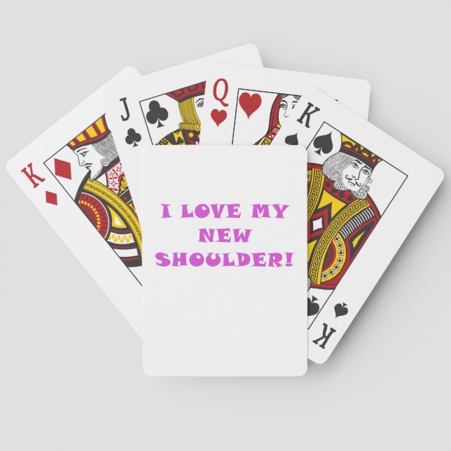 I Love My New Shoulder Playing Cards (Back)