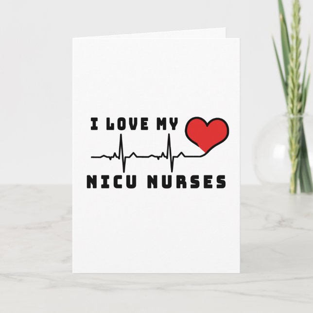 I Love My NICU Nurses Heart Beat Card (Front)