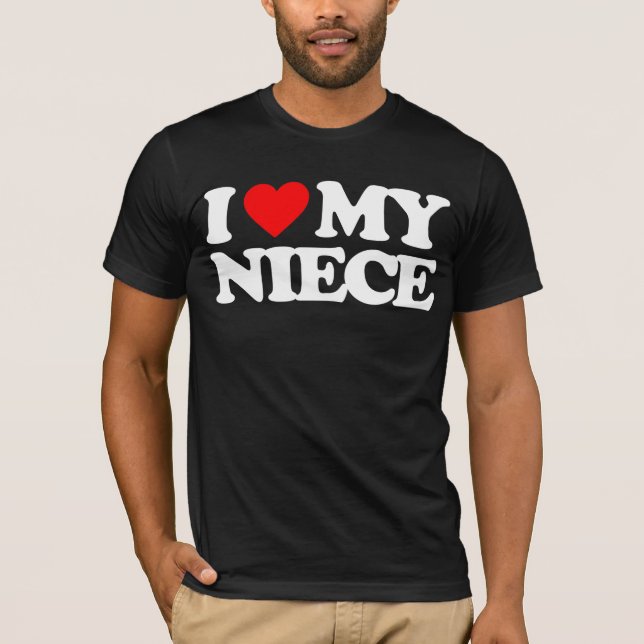 I LOVE MY NIECE T-Shirt (Front)
