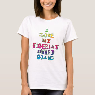 I Love My Nigerian Dwarf Goats T-Shirt