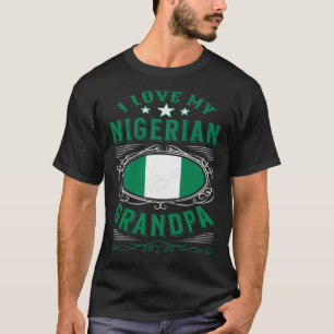 I love my Nigerian grandpa T-Shirt