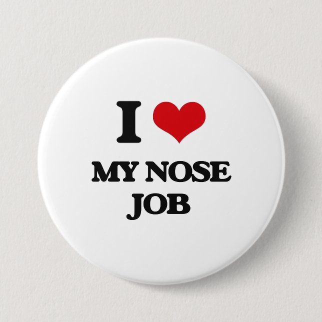 I Love My Nose Job 7.5 Cm Round Badge (Front)