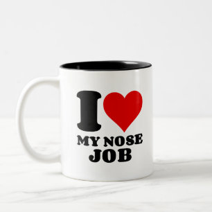 I LOVE MY NOSE JOB Two-Tone COFFEE MUG