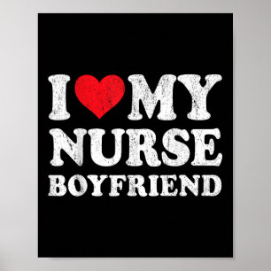 I Love My Nurse Boyfriend Funny Girlfriend Valenti Poster