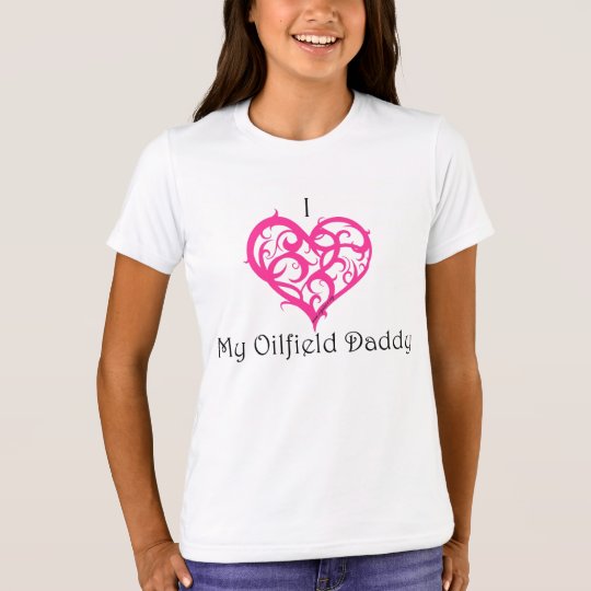 I love my oilfield daddy T-Shirt