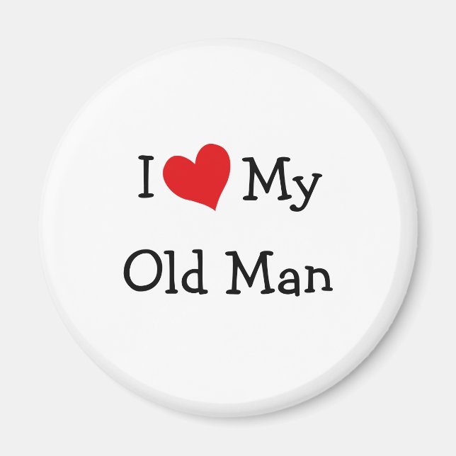 I Love My Old Man Magnet (Front)