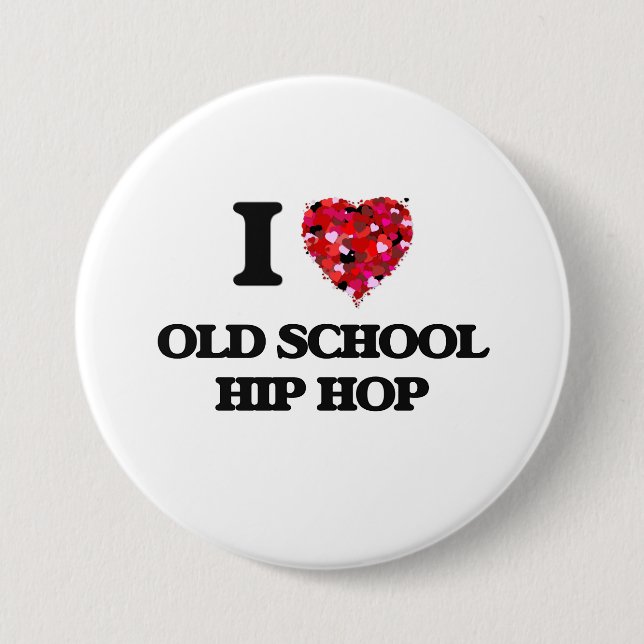 I Love My OLD SCHOOL HIP HOP 7.5 Cm Round Badge (Front)
