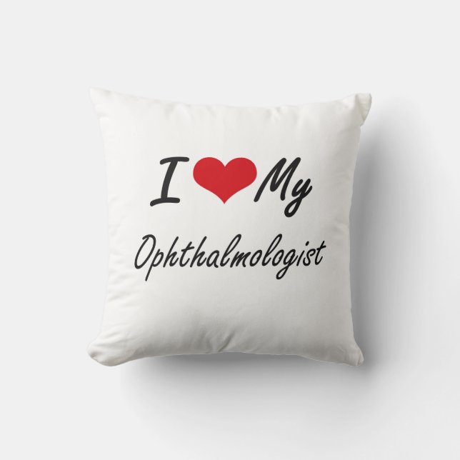 I love my Ophthalmologist Cushion (Front)
