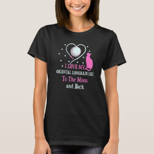 I Love My Oriental Longhair Cat to Moon Cat T-Shirt