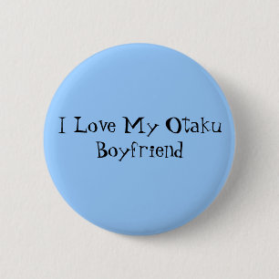 I Love My Otaku Boyfriend 6 Cm Round Badge